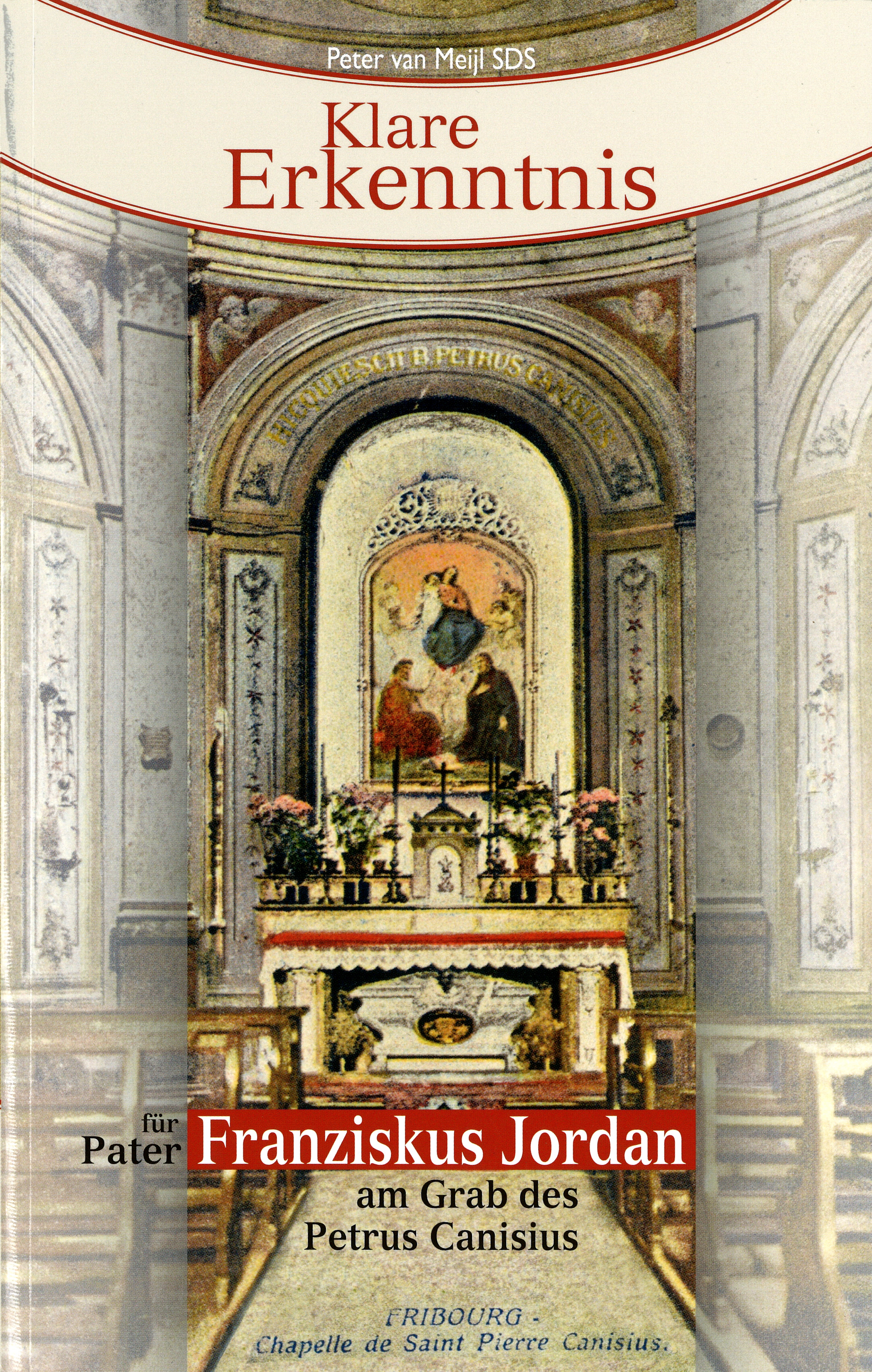 van Meijl 2021, Klare Erkenntnis für Pater Franziskus Jordan am Grab des Petrus Canisius